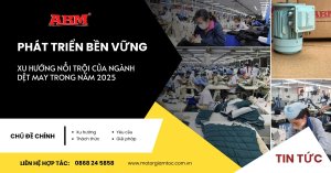 Phát Triển Bền Vững: Xu Hướng Nổi Trội Của Ngành Dệt May Năm 2025